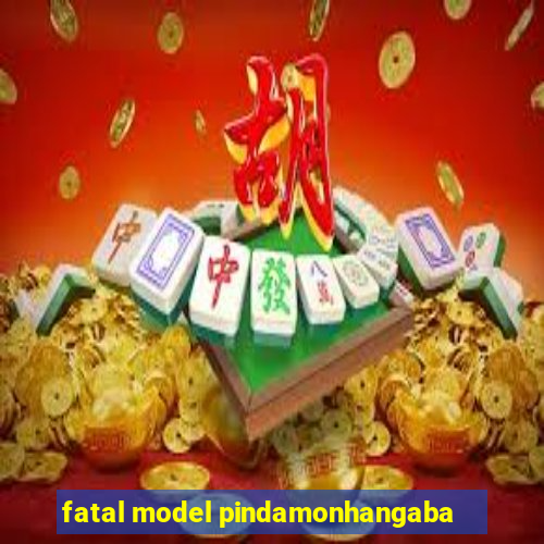 fatal model pindamonhangaba