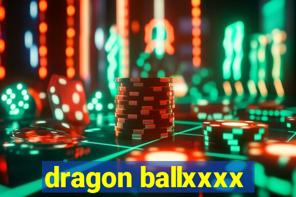 dragon ballxxxx