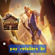 pay retailers br servicos de pagamentos ltda