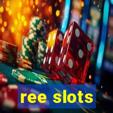 ree slots
