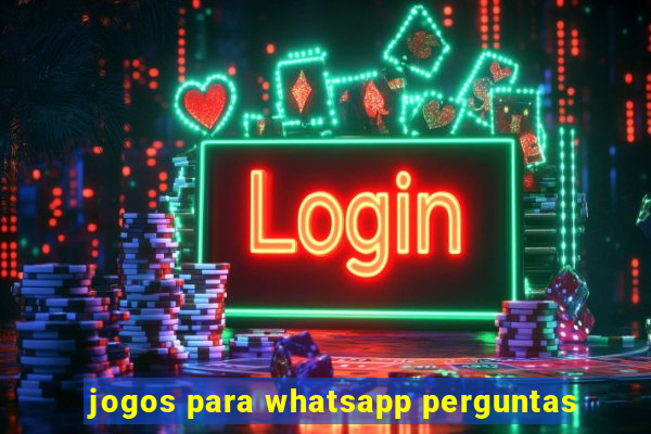 jogos para whatsapp perguntas