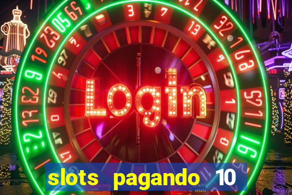 slots pagando 10 no cadastro