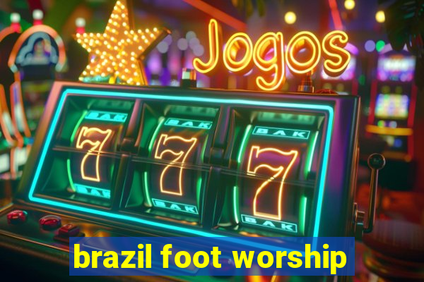 brazil foot worship