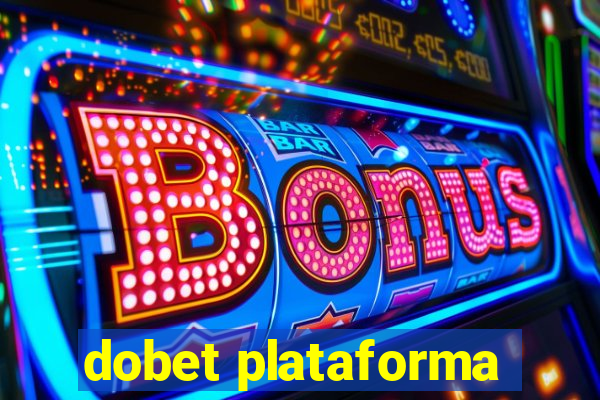 dobet plataforma