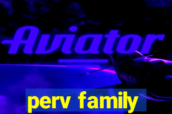 perv family