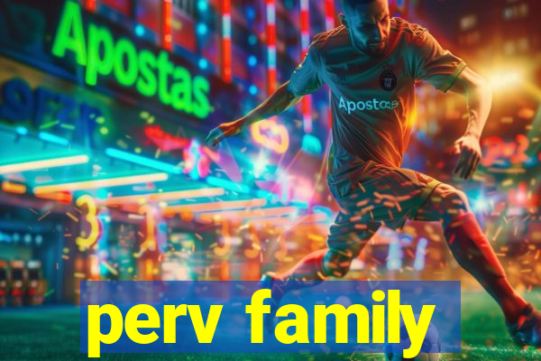 perv family