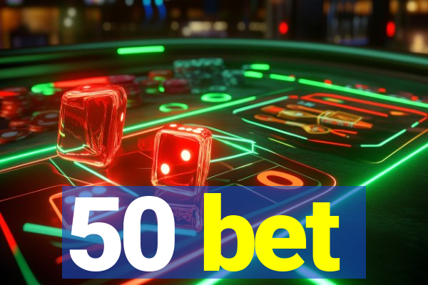 50 bet