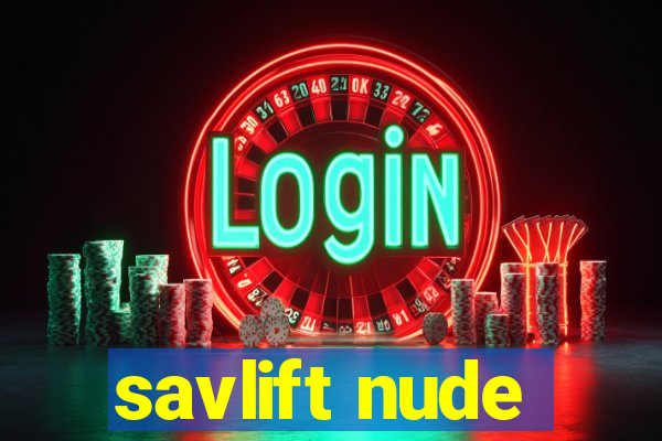 savlift nude