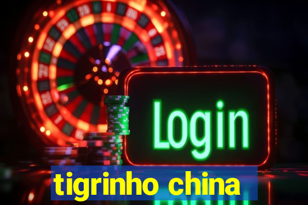 tigrinho china