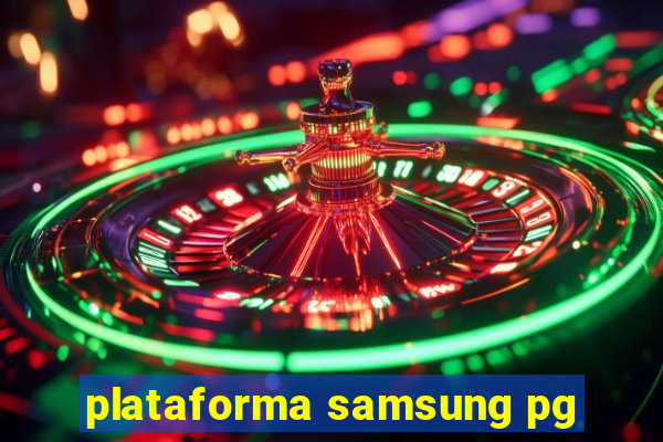 plataforma samsung pg