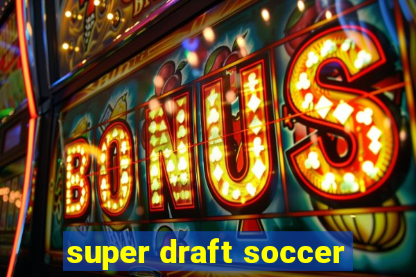 super draft soccer