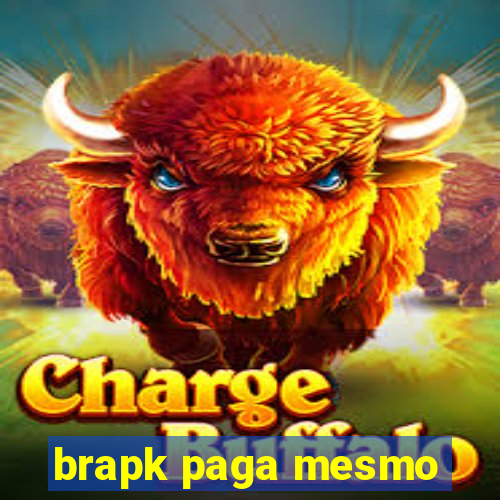 brapk paga mesmo