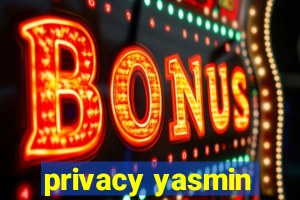 privacy yasmin