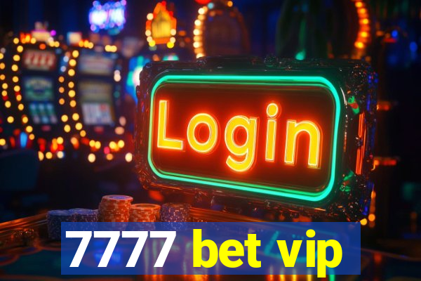 7777 bet vip