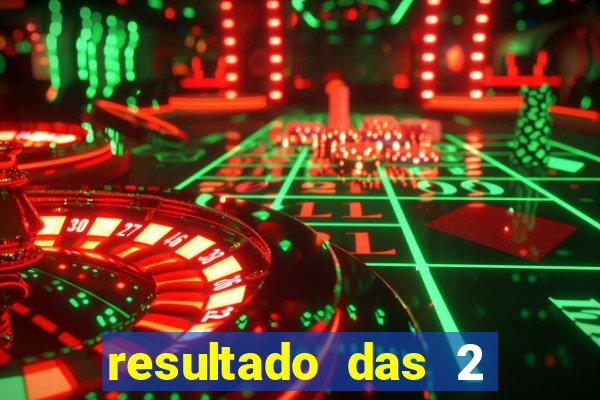 resultado das 2 horas da tarde
