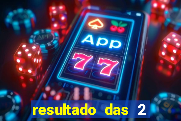 resultado das 2 horas da tarde