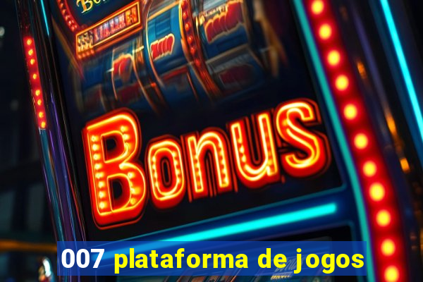 007 plataforma de jogos