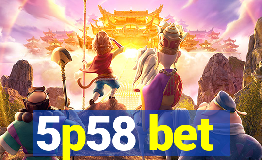 5p58 bet