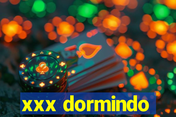xxx dormindo