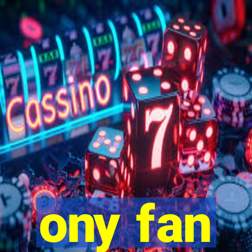 ony fan