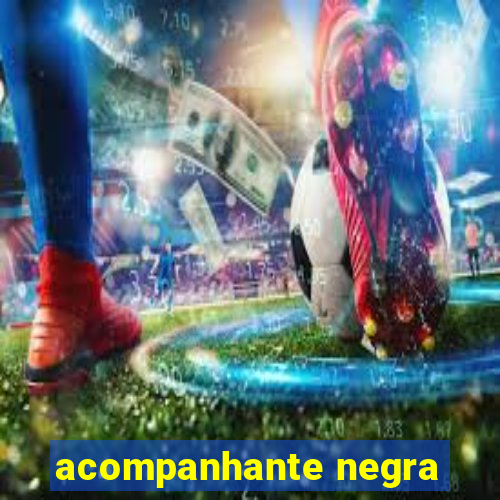 acompanhante negra