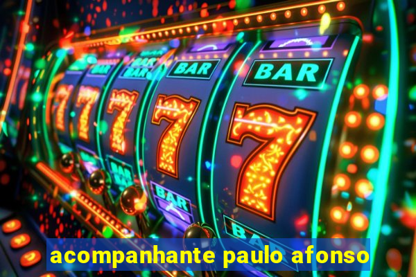 acompanhante paulo afonso