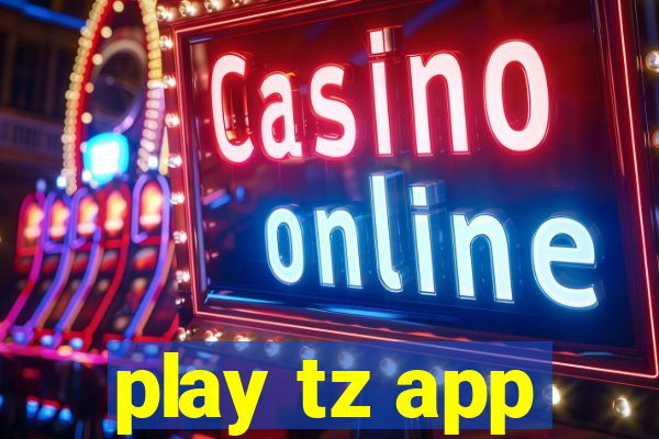 play tz app