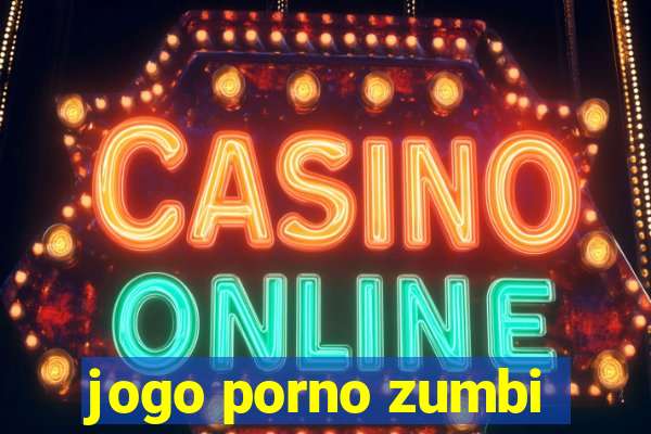 jogo porno zumbi