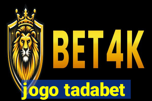 jogo tadabet