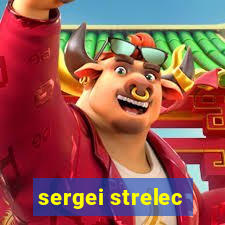 sergei strelec