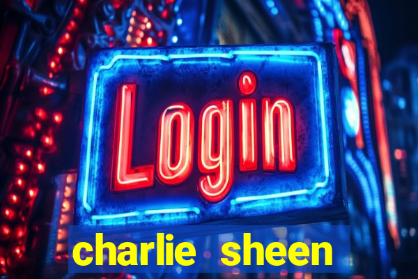 charlie sheen fortuna 2024