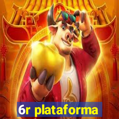 6r plataforma