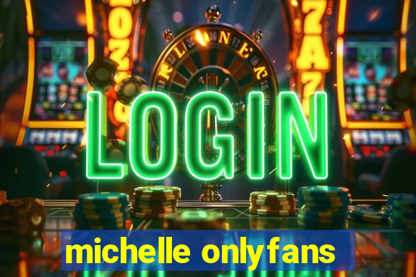 michelle onlyfans