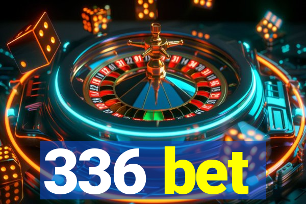 336 bet