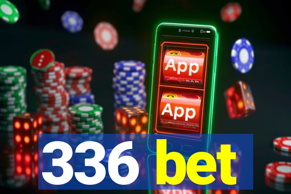 336 bet