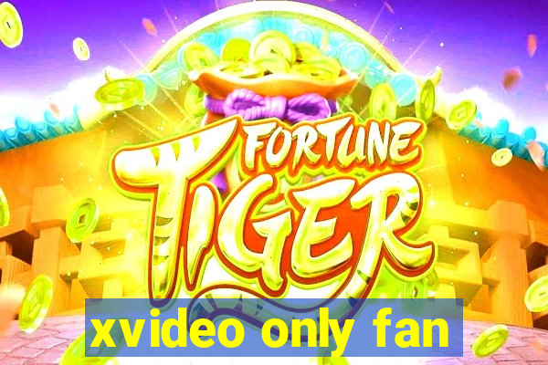 xvideo only fan