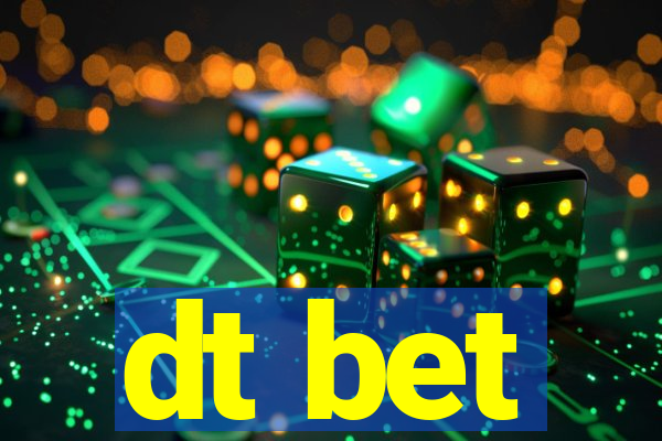 dt bet