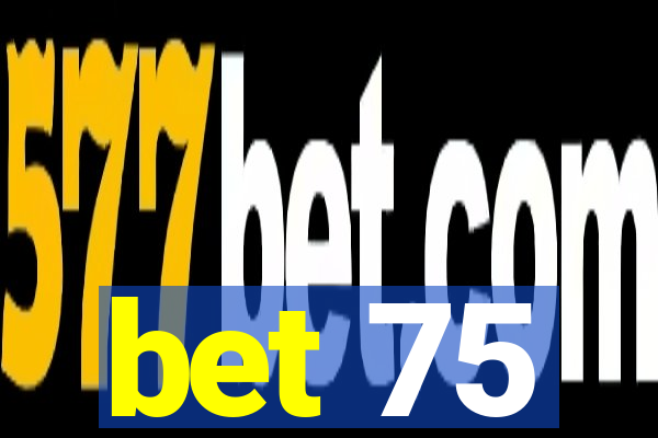 bet 75