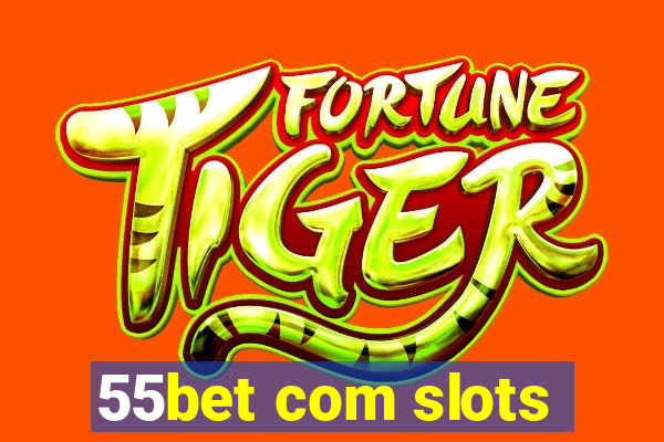 55bet com slots