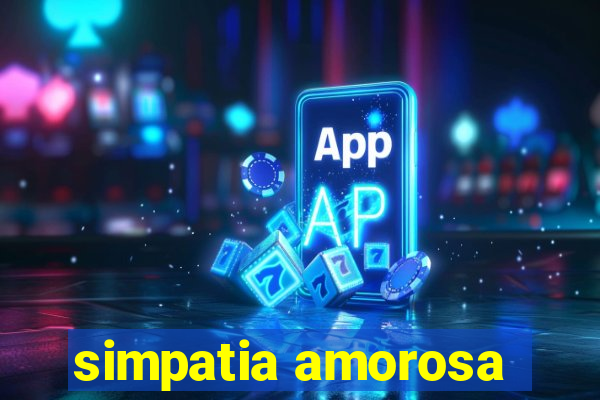 simpatia amorosa