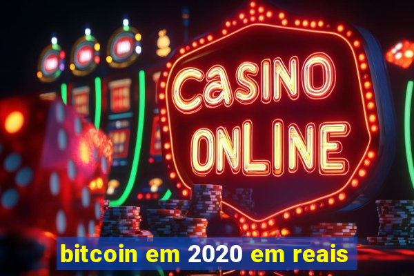 bitcoin em 2020 em reais