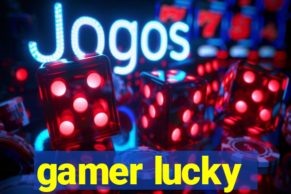 gamer lucky
