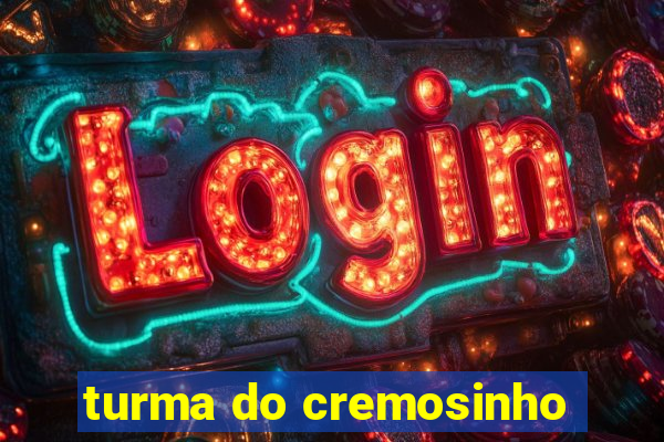 turma do cremosinho