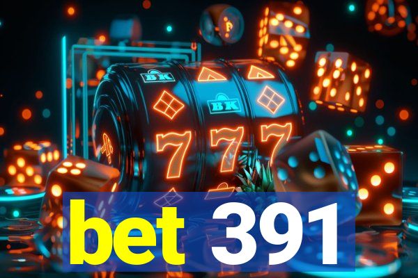 bet 391