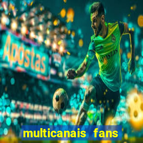 multicanais fans jogo ao vivo