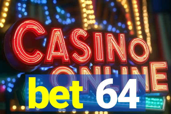 bet 64