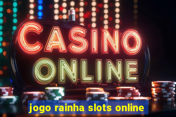 jogo rainha slots online