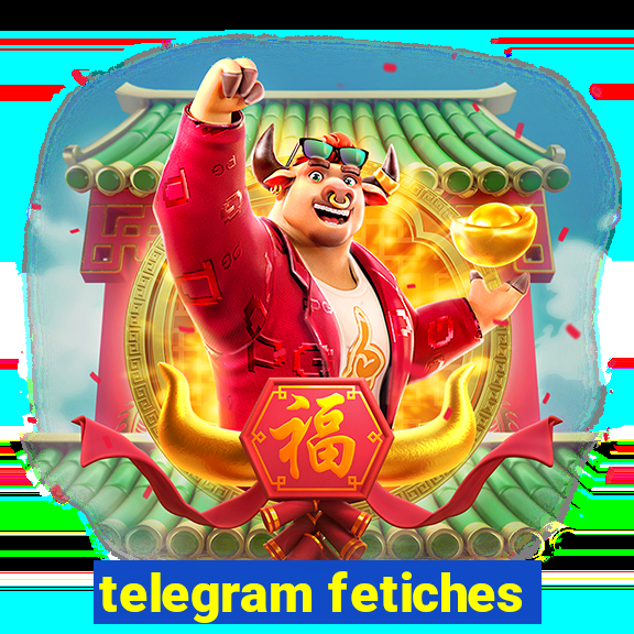 telegram fetiches