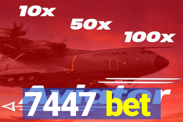 7447 bet