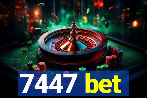 7447 bet